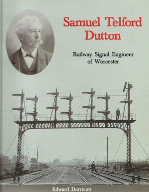 Samuel Telford Dutton Railway Signal Engineer of Worcester