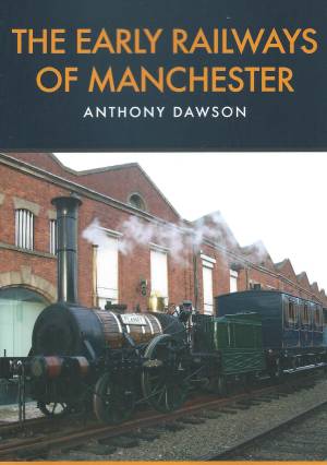 The Early Railways of Manchester