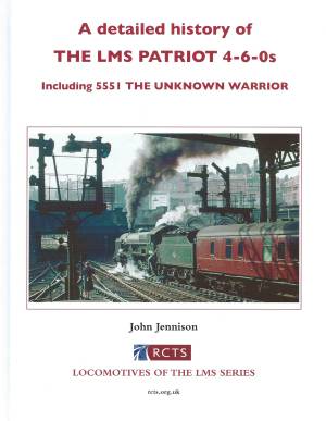A detailed history of The LMS Patriot 4-6-0s including 5551 The Unknown Warrior