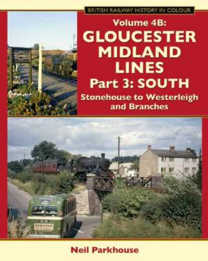 Gloucester Midland Lines Part 3 South Stonehouse to Westerleigh and Branches