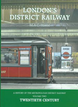 London's District Railway A History Of The Metropolitan District Railway Volume Two Twentieth Century
