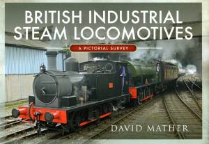 British Industrial Steam Locomotives A Pictorial Survey