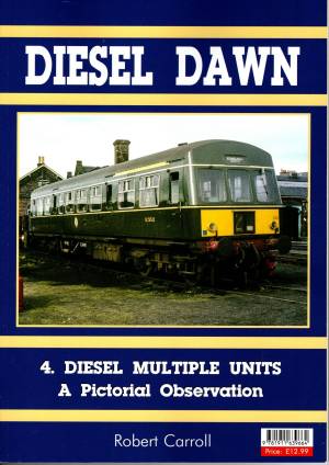 Diesel Dawn 4. Diesel Multiple Units A Pictorial Observation