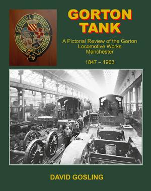 Gorton Tank A Pictorial Review Of Gorton Locomotive Works Manchester 1847-1963