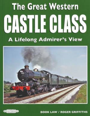 The Great Western Castle Class A Lifelong Admirer's View