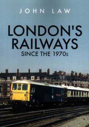 London's Railways Since the 1970s
