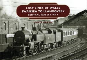 Lost Lines of Wales Swansea to Llandovery Central Wales Line 1
