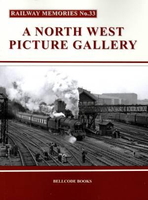 Railway Memories No.33 A North West Picture Gallery