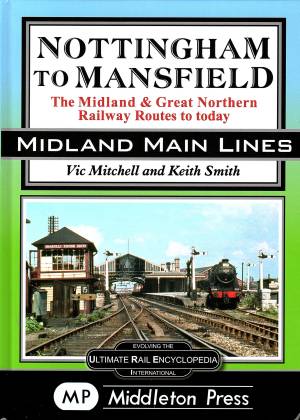 Nottingham to Mansfield The Midland & Great Northern Railway Routes to today