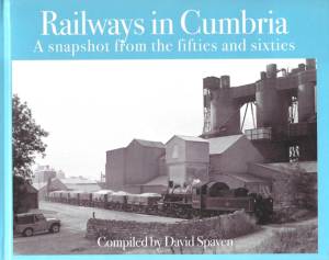 Railways in Cumbria A snapshot from the fifties and sixties