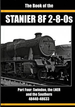 The Book of the Stanier 8F 2-8-0s Part 4: Swindon, the LNER and the Southern 48440-48633
