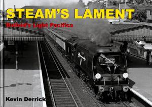 Steam's Lament Bulleid's Light Pacifics