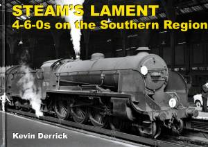 Steam's Lament 4-6-0s on the Southern Region