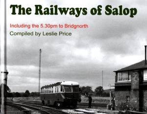 The Railways of Salop including the 5.30pm to Bridgnorth