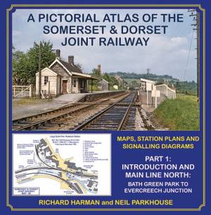 A Pictorial Atlas Of The Somerset & Dorset Joint Railway Slipcased containing Part 1 and Part 2