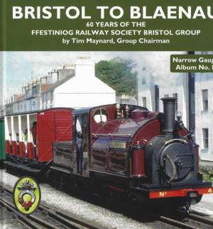 Bristol to Blaneau 60 Years of The Ffestiniog Railway Society Bristol Group