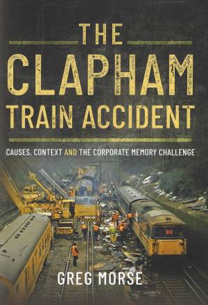The Clapham Train Accident Causes, Context And The Corporate Memory Challenge