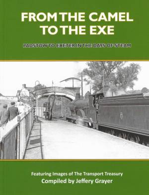 From The Camel To The Exe-Padstoe to Exeter in the Days of Steam