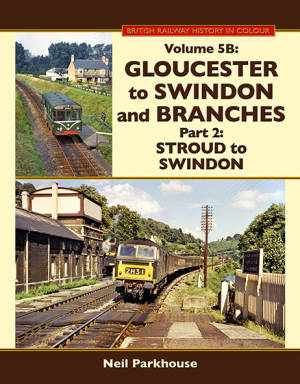 Gloucester to Swindon and Branches Part 2: Stroud to Swindon