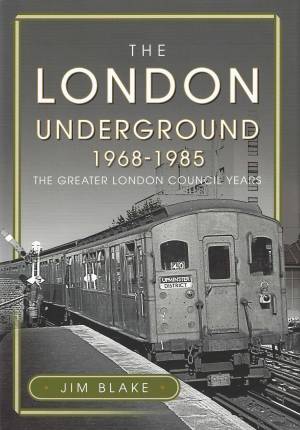 The London Underground 1968-1985 The Greater London Council Years