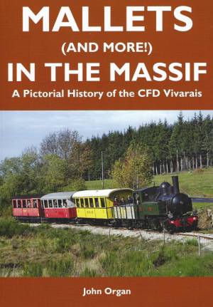 Mallets (and more) In The Massif A pictorial History of the CFD Vivarais