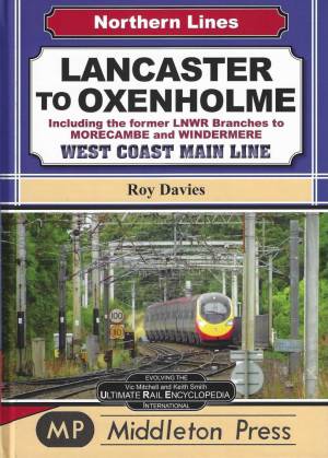 Lancaster to Oxenholme including the former LNWE Branches to Morecombe and Windermere West Coast Main Line