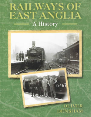 Railways of East Anglia A History
