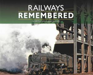 Railways Remembered North East England