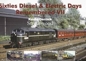 Sixties Diesel & Electric Days Remembered VII