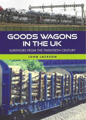 Goods Wagons In The UK Survivors From The Twentieth Century