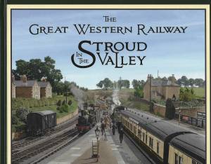 The Great Western Railway In The Stroud Valley Volume Three
