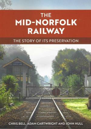 The Mid-Norfolk Railway The Story Of Its Preservation