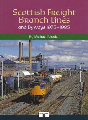 Scottish Freight Branch Lines and Byways 1975-1995