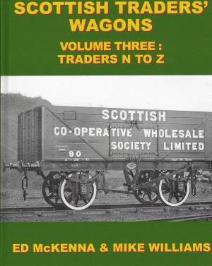 Scottish Traders Wagons Volume Three: History And Traders N To Z
