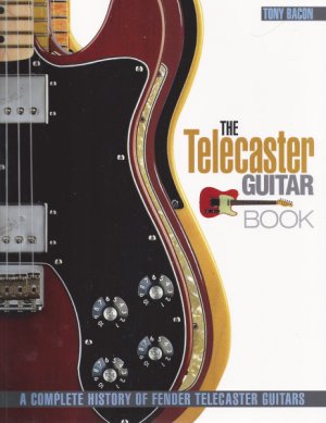 The Telecaster Guitar Book A Complete History of Fender Telecaster Guitars